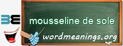 WordMeaning blackboard for mousseline de sole
